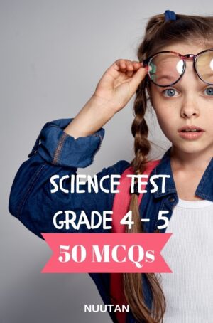 Science Test: Explore 50 MCQs in 60 Minutes - Class 4 & 5 - Nuutan.com