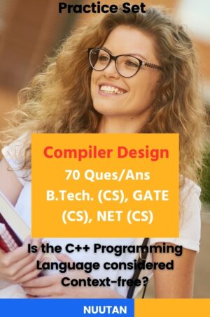 Visual Representation of Compiler Design 70 Q&A: Perfect Study Aid for Compiler Design Students across the world – available on web Nuutan.com