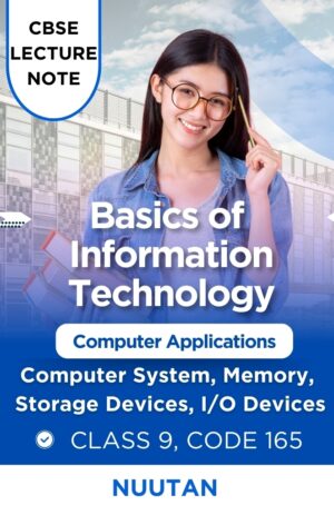 Basics of IT Lecture Notes: Computer Systems, Memory, and Storage Devices – Nuutan.com