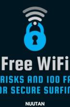 Free Wi-Fi: 50 Risks and 100 FAQs for Secure Surfing