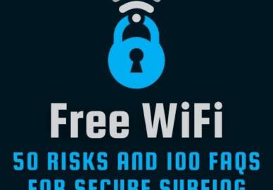 Free Wi-Fi: 50 Risks and 100 FAQs for Secure Surfing