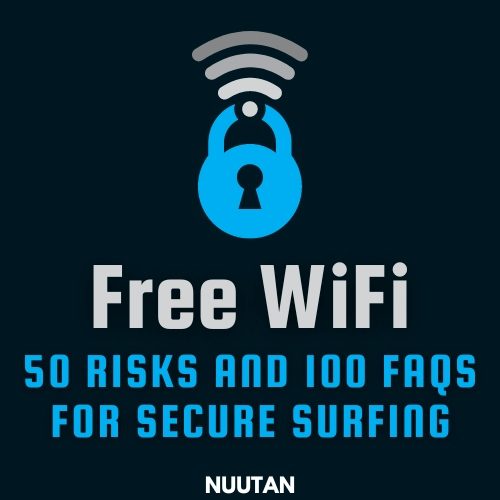 Free Wi-Fi: 50 Risks and 100 FAQs for Secure Surfing