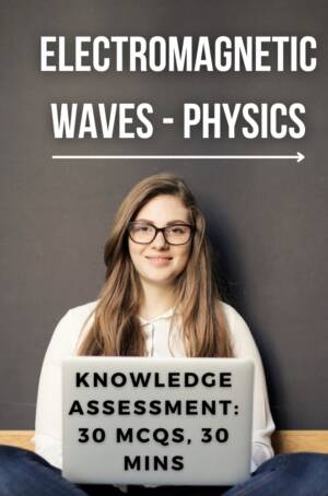 Electromagnetic Waves - Physics Knowledge Assessment Online Test